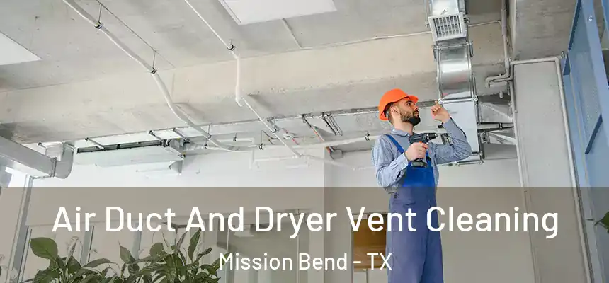 Air Duct And Dryer Vent Cleaning Mission Bend - TX