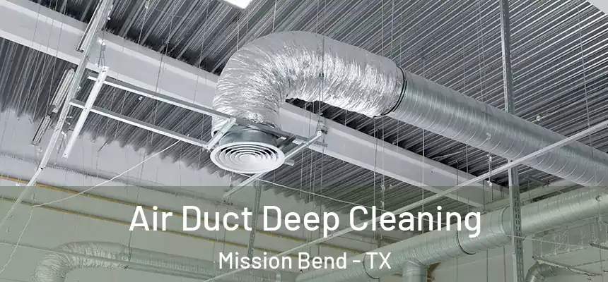  Air Duct Deep Cleaning Mission Bend - TX