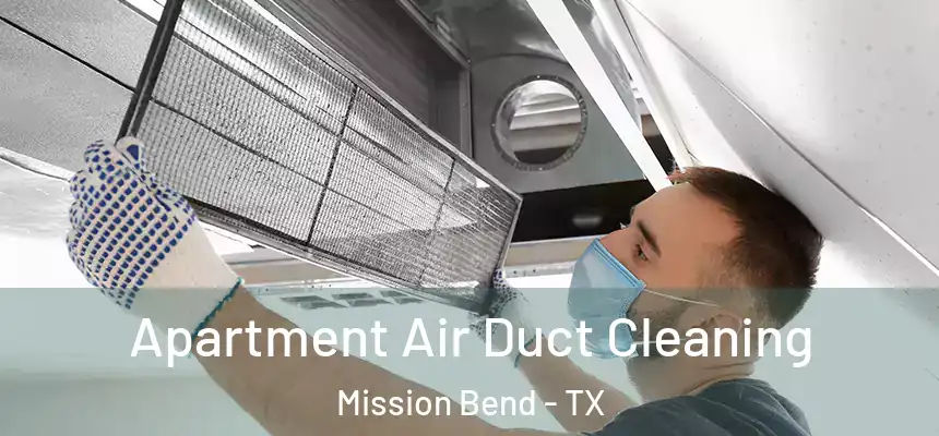 Apartment Air Duct Cleaning Mission Bend - TX