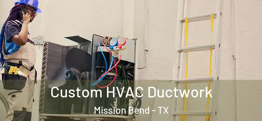 Custom HVAC Ductwork Mission Bend - TX