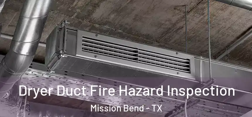 Dryer Duct Fire Hazard Inspection Mission Bend - TX