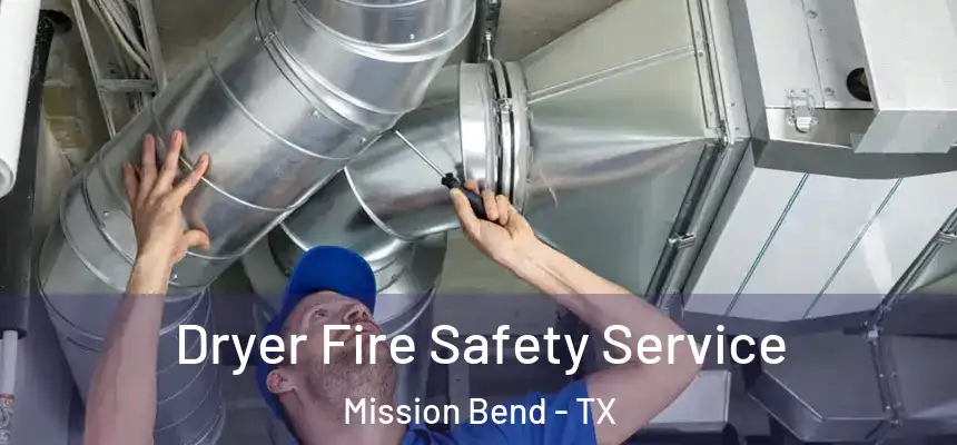 Dryer Fire Safety Service Mission Bend - TX