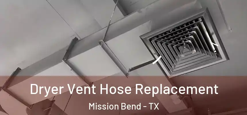 Dryer Vent Hose Replacement Mission Bend - TX