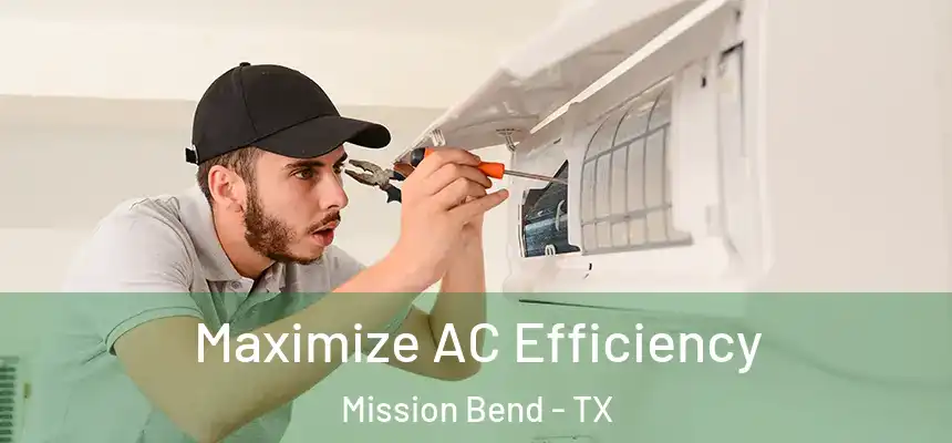 Maximize AC Efficiency Mission Bend - TX