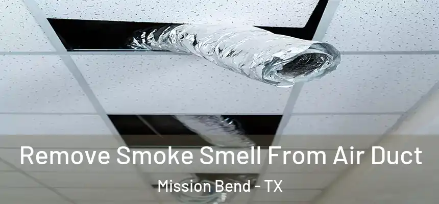 Remove Smoke Smell From Air Duct Mission Bend - TX