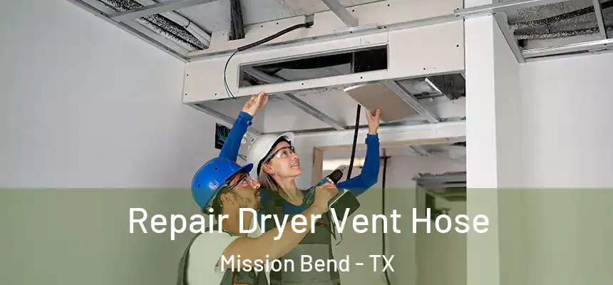 Repair Dryer Vent Hose Mission Bend - TX