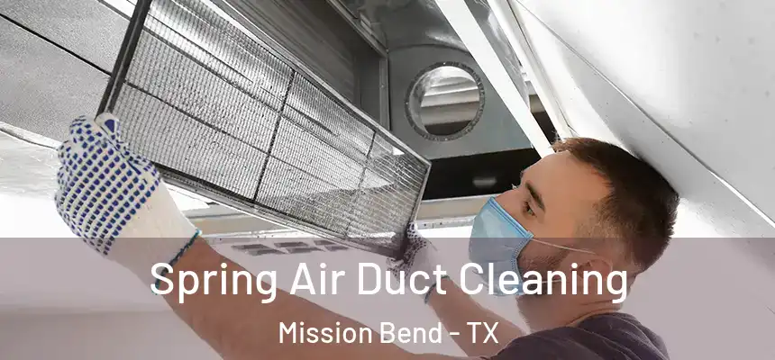 Spring Air Duct Cleaning Mission Bend - TX